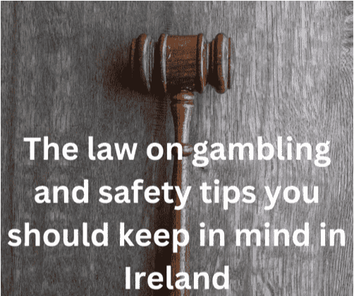 La loi sur les jeux de hasard et les conseils de sécurité à garder à l'esprit en Irlande